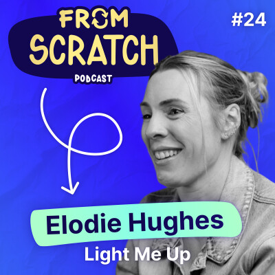 Comment s'inspirer de la Silicon Valley ?- Elodie Hughes (LightMeUp) | FROM SCRATCH #46 cover