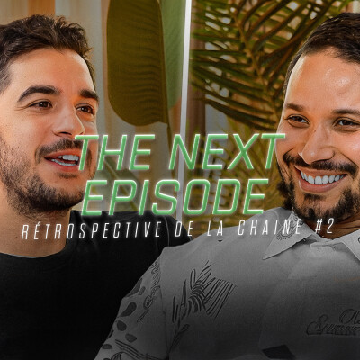 The Next Episode : Rétrospective de la chaîne Partie 2 cover