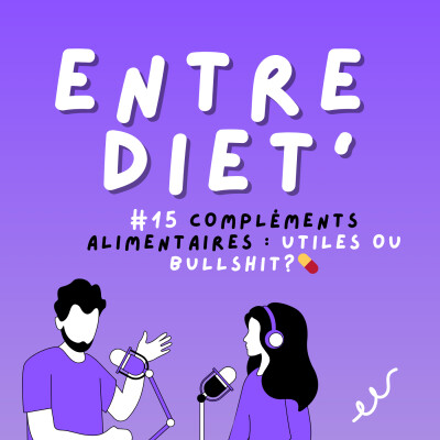 ENTRE DIET' #15 - Compléments alimentaires : utiles ou bullshit ? 💊 cover