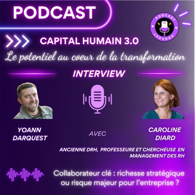 ITW Caroline Diard - Collaborateur clé : richesse stratégique ou risque majeur pour l’entreprise ? cover