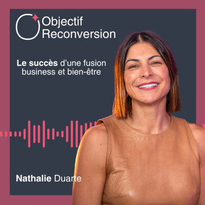 #33 - Nathalie Duarte : Le succès d'une fusion business et bien-être cover