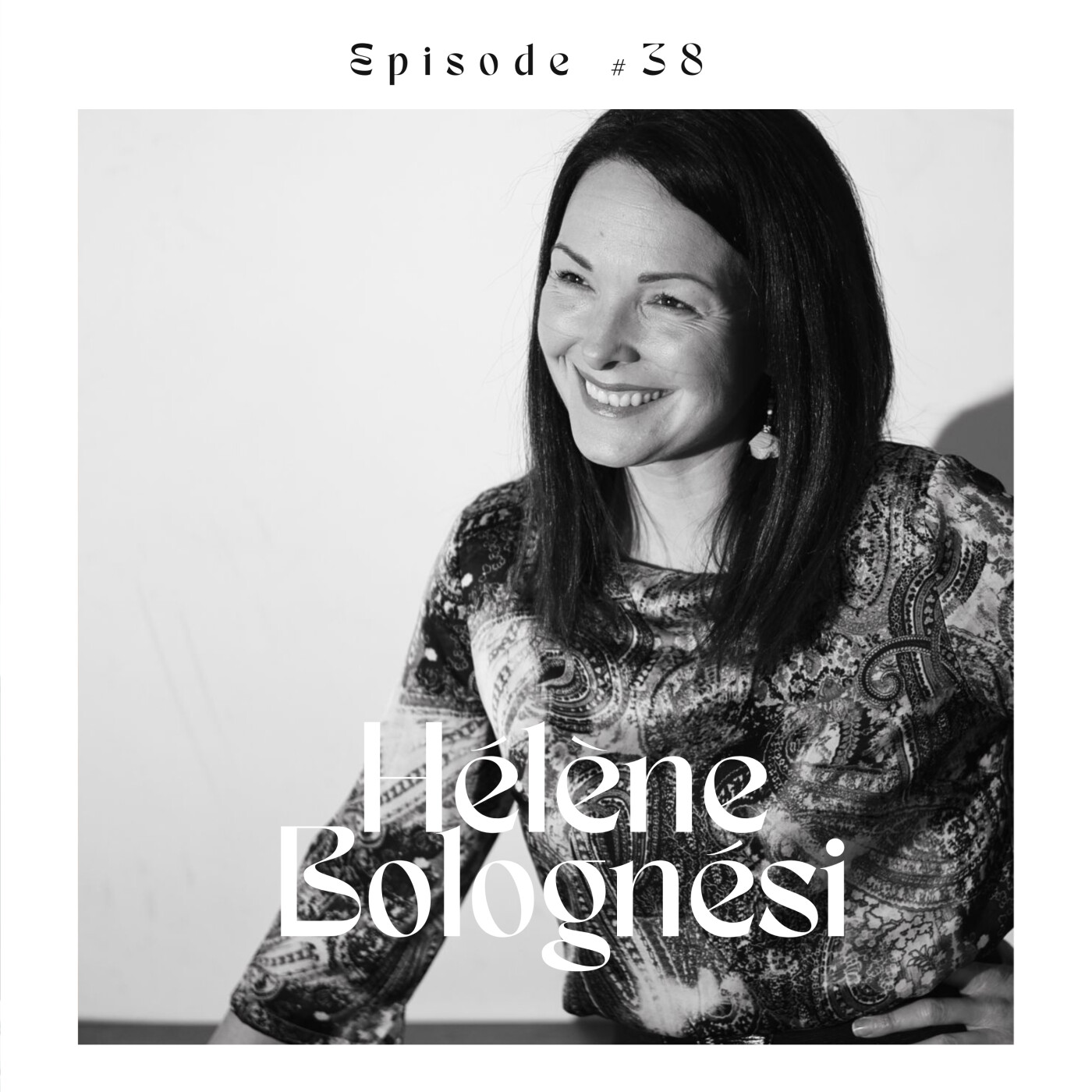 #38 Hélène Bolognési, comment exploiter son intelligence émotionnelle ? episode artwork