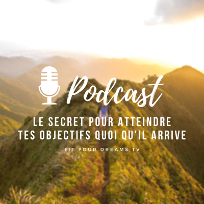 LE secret pour atteindre tes objectifs quoi qu’il arrive ! cover
