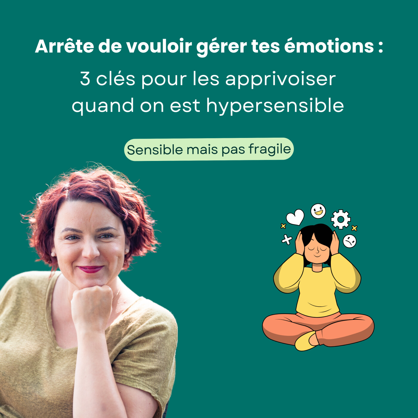 Arrête de vouloir gérer tes émotions : 3 clés pour les apprivoiser quand on est hypersensible
