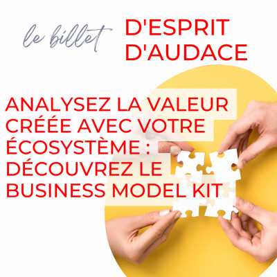 Analyser la valeur créée avec votre écosystème : découvrez le business model kit cover
