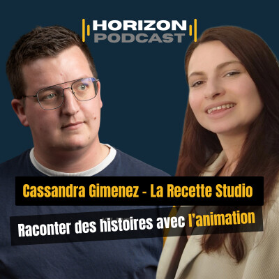 Raconter des histoires avec l'animation / Cassandra Gimenez - La Recette Studio – Horizon Podcast #2 cover