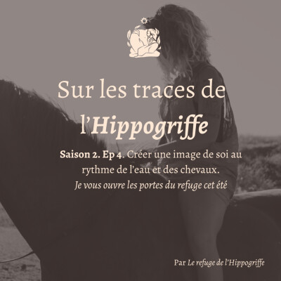 Saison 2. Ep.4 Créer une image de soi au rythme de l'eau et des chevaux cover