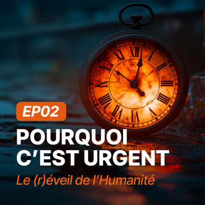 🎙️ Épisode 2 – Pourquoi c'est urgent cover