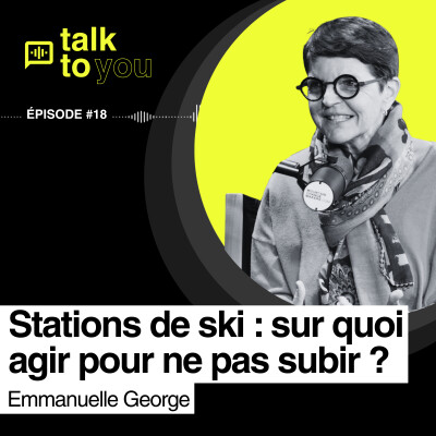 Talk to You EP#18, Étude sur les stations européennes en transition : comment le ski peut-il s'adapter ? cover