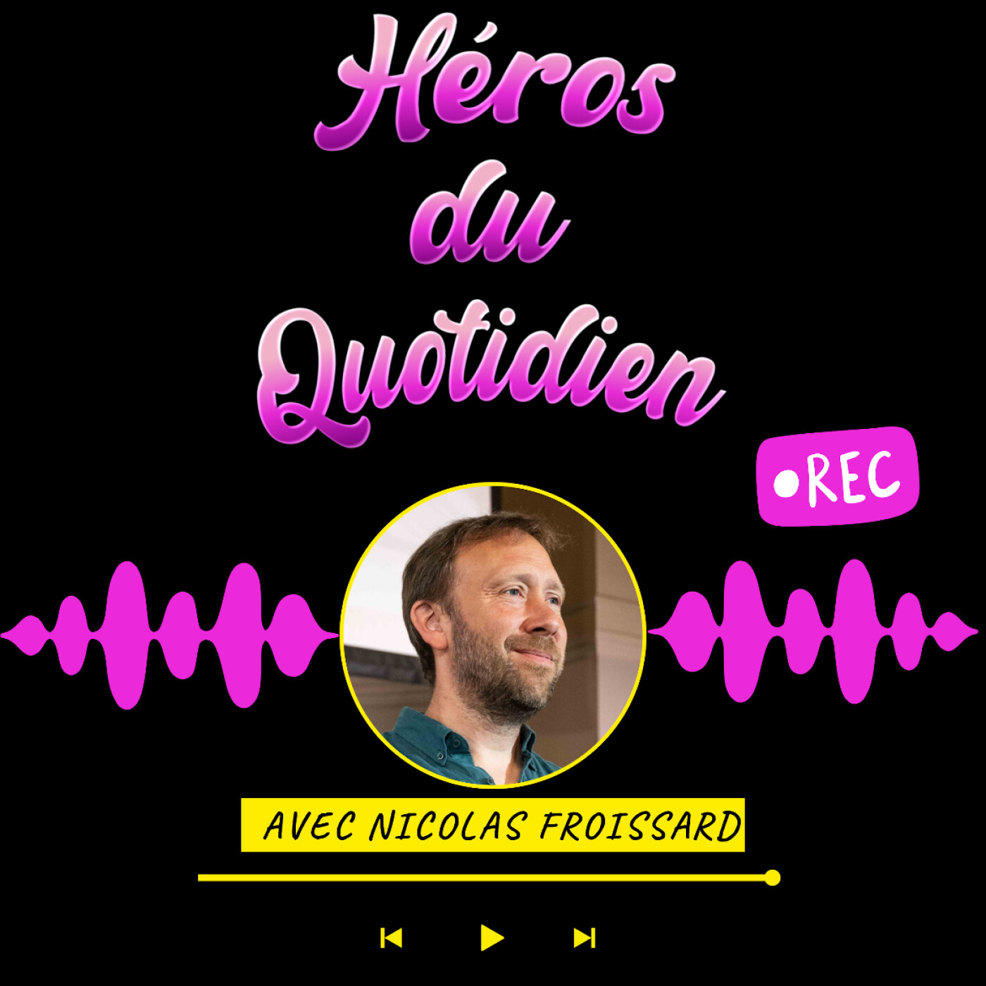 Héros du quotidien, par Nicolas Froissard podcast artwork
