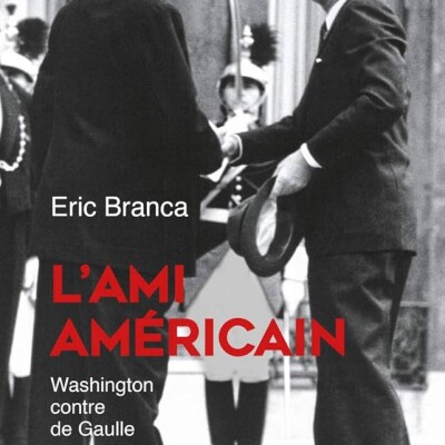 L'ami américain - Washington contre de Gaulle  par Eric BRANCA cover