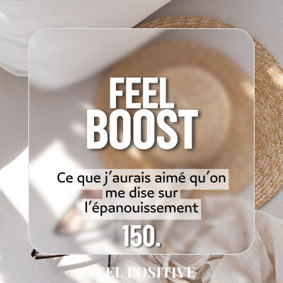 150. Feel Boost - Ce que j’aurais aimé qu’on me dise sur l’épanouissement cover